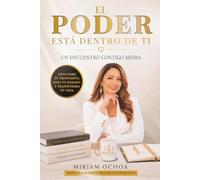 EL PODER ESTA DENTRO DE TI: Un Encuentro Contigo Misma