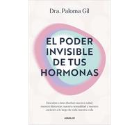 El poder invisible de tus hormonas/ The Invisible Power of Your Hormones