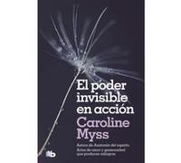 El Poder Invisible En Acción - [Livre en VO] Myss, Caroline (Auteur)