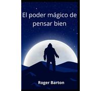 El Poder Mágico De Pensar Bien