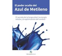 EL PODER OCULTO DEL AZUL DE METILENO: El secreto de la longevidad, la energía celular y la optimización del cerebro