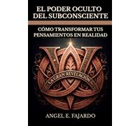 EL PODER OCULTO DEL SUBCONSCIENTE: LA GRAN REVELACIÓN: CÓMO TRANSFORMAR TUS PENSAMIENTOS EN REALIDAD
