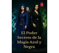 El Poder Secreto de la Magia Azul y Negra
