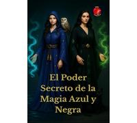 El Poder Secreto de la Magia Azul y Negra