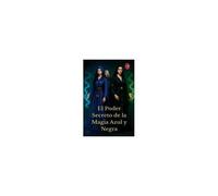 El Poder Secreto De La Magia Azul Y Negra (Spanish Edition)