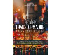 El poder transformador de la predicación La guía esencial para predicar en un mundo contemporáneo, posmoderno y multicultural - Erick Tuch - Editorial CLIE - ebook (ePub) - Livre