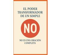 EL PODER TRANSFORMADOR DE UN SIMPLE NO: NO ES UNA ORACIÓN COMPLETA