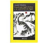 El Poeta Que Rugió A La Luna Y Se Convirtió En Tigre