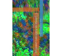 El Poeta Se Hace Del Universo