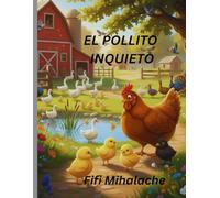EL POLLITO INQUIETO: para niños de 4 a 8 años