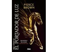 El portador de luz: Una novela de la saga Amanecer rojo