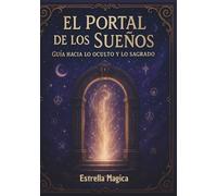 El Portal de los Sueños: Guía hacia lo oculto y lo sagrado