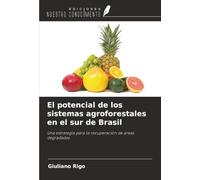 El potencial de los sistemas agroforestales en el sur de Brasil: Una estrategia para la recuperación de áreas degradadas