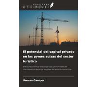 El potencial del capital privado en las pymes suizas del sector turístico: Enfoque económico realista para las oportunidades de crecimiento en apoyo de las pymes del sector turístico suizo