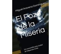 El Pozo De La Miseria: Conventillo En Valparaso Chile