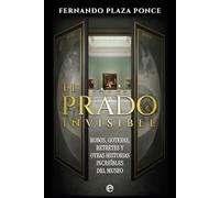 El Prado invisible: Robos, goteras, retretes y ostras historias increíbles del museo