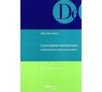 El precedente administrativo : fundamentos y eficacia vinculante