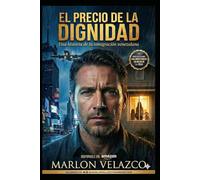 El precio de la Dignidad: Una historia de la inmigración Venezolana