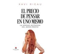 El Precio de Pensar en Uno Mismo. La verdad incómoda del amor propio