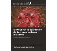 El PRGF en la extracción de terceros molares incluidos: Cirugía y regeneración tisular