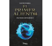 El Primer Aliento: Mundo dividido I