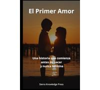 El Primer Amor: Una historia que comienza antes de nacer y nunca termina