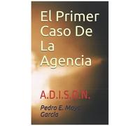 El Primer Caso De La Agencia: A.D.I.S.O.N.