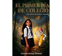 El Primer Día de Colegio: Una sonrisa para Karen Amanda: Novela juvenil infantil sobre amistad, duelo, imaginación y aventuras escolares donde una niña descubre que sonreír también puede sanar.