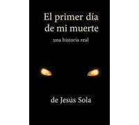 El Primer día de mi muerte