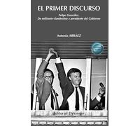 El primer discurso: Felipe González. De militante clandestino a presidente del Gobierno