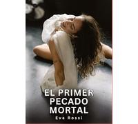 El Primer Pecado Mortal: Relatos Eróticos de Sexo para Adultos