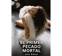 El Primer Pecado Mortal: Relatos Eróticos de Sexo para Adultos