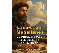 EL PRIMER VIAJE ALREDEDOR DEL MUNDO (Translated) (Annotated): La travesía de Magallanes