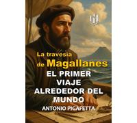 EL PRIMER VIAJE ALREDEDOR DEL MUNDO (Translated) (Annotated): La travesía de Magallanes