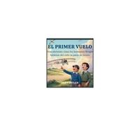 El Primer Vuelo: Descubriendo Cómo Los Hermanos Wright Hicieron Del Cielo Su Patio De Recreo Paperback Book By Sean Butler