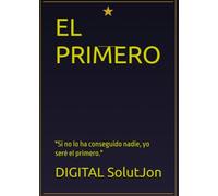 EL PRIMERO: "Si no lo ha conseguido nadie, yo seré el primero."