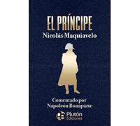 El príncipe: Comentado por Napoleón Bonaparte