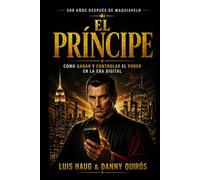 El Príncipe: Cómo ganar y controlar el poder en la era digital