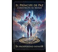 El príncipe de paz construye su reino: Abundancia infinita