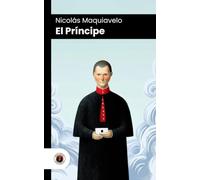 El Príncipe: Edición comentada, con prólogo y biografía del autor (Nueva traducción)