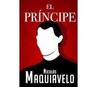 El Príncipe: Edición Completa en Español del libro de Maquiavelo | Lord Kaizen