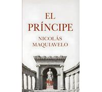 El Príncipe: Edición moderna y completa con biografía, prólogo y contexto histórico, la obra política esencial de Maquiavelo