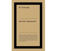 El Príncipe: El tratado político clave de Nicolás Maquiavelo sobre el poder y la estrategia de Estado.