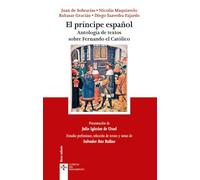 El príncipe español / The Spanish prince: Antología De Textos Sobre Fernando El Católico / Anthology of Ferdinand the Catholic