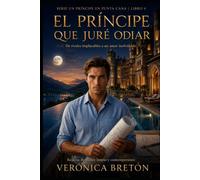 El Príncipe que Juré Odiar: Un romance de la realeza del odio al amor