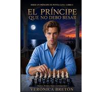 El Príncipe que no debo Besar: Un romance de realeza y noviazgo falso