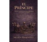 El Príncipe: Traducción contemporánea con notas y analisis