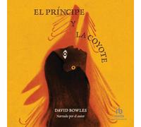 El principe y la coyote: The Prince and the Coyote, Spanish Edition