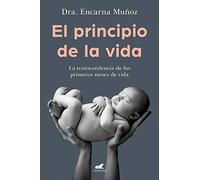 El principio de la vida/ The Beginning of Life: La trascendencia de los primeros meses de vida/ The Significance of the Early Months of Life