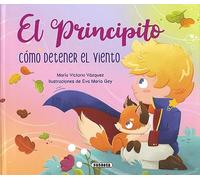El Principito. Cómo detener el viento